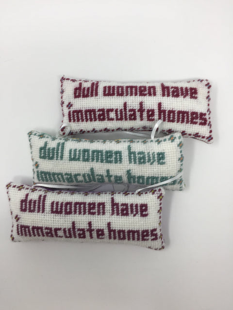 Dull Women Have Immaculate Homes Saying Pillow